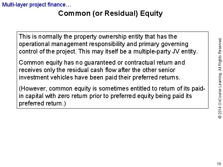 Multi-layer project finance… This is normally the property ownership entity that has the operational