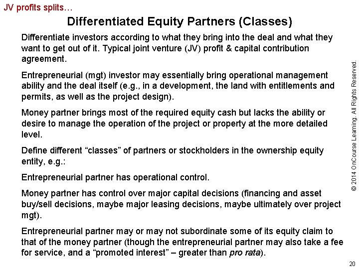 JV profits splits… Differentiate investors according to what they bring into the deal and