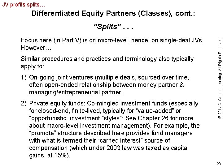 JV profits splits… Differentiated Equity Partners (Classes), cont. : Focus here (in Part V)