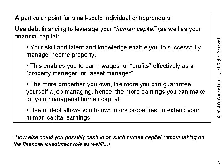 Use debt financing to leverage your “human capital” (as well as your financial capital: