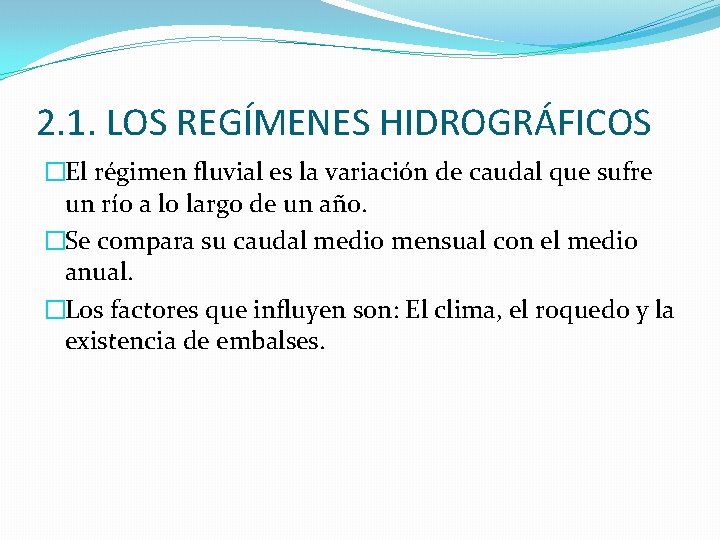 2. 1. LOS REGÍMENES HIDROGRÁFICOS �El régimen fluvial es la variación de caudal que