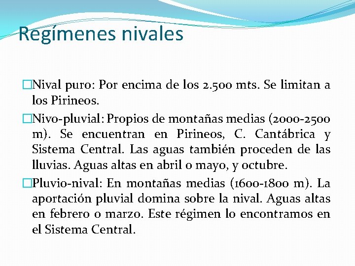 Regímenes nivales �Nival puro: Por encima de los 2. 500 mts. Se limitan a