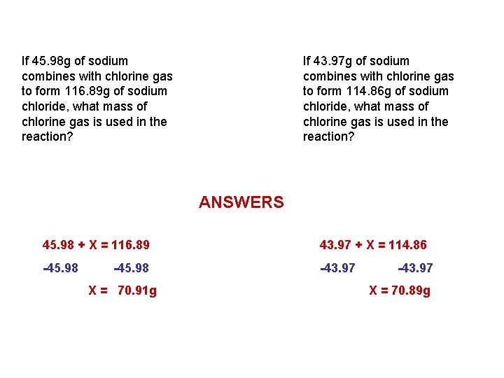 If 45. 98 g of sodium combines with chlorine gas to form 116. 89 If 45. 98 g of sodium combines with chlorine gas to form 116. 89