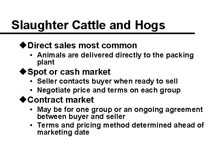 Slaughter Cattle and Hogs u. Direct sales most common • Animals are delivered directly