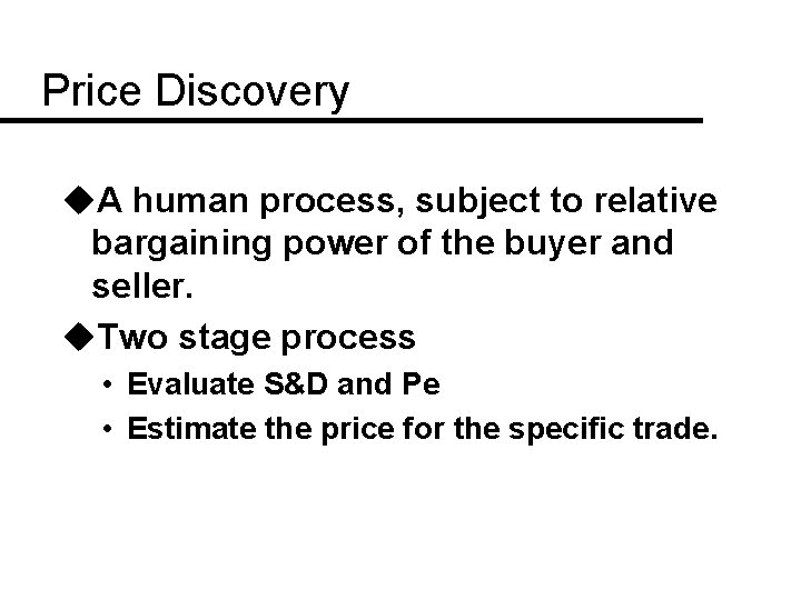 Price Discovery u. A human process, subject to relative bargaining power of the buyer