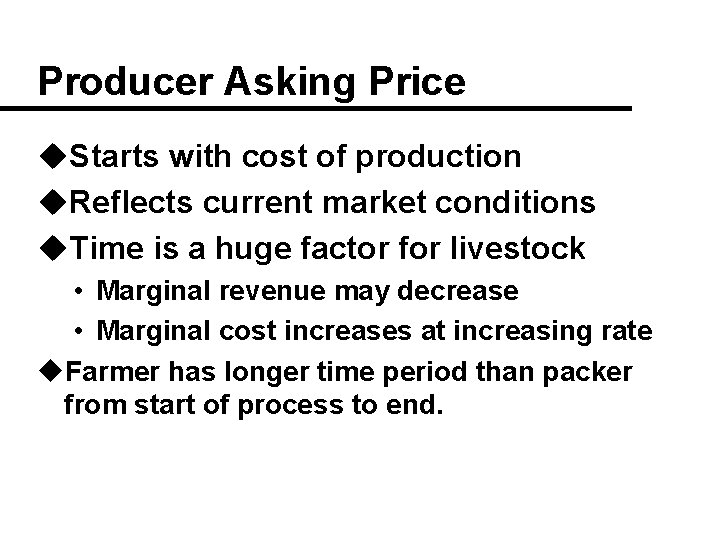 Producer Asking Price u. Starts with cost of production u. Reflects current market conditions