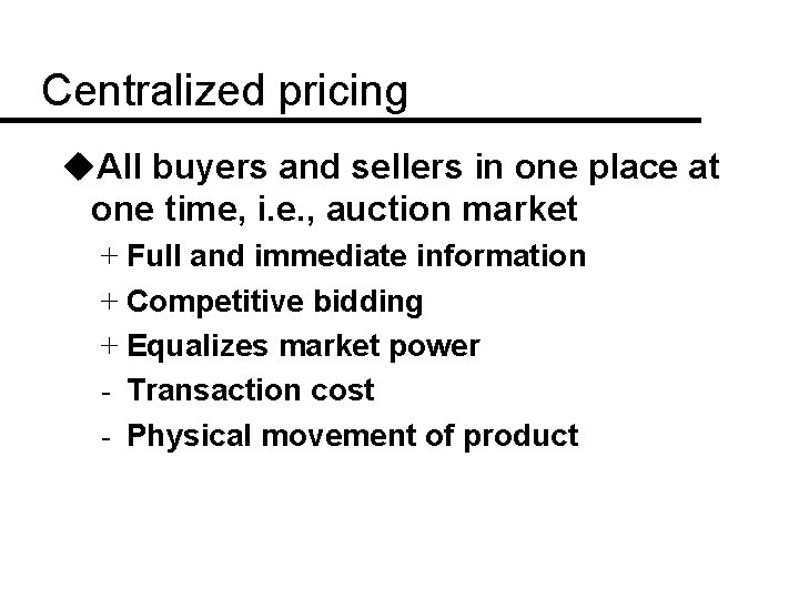 Centralized pricing u. All buyers and sellers in one place at one time, i.
