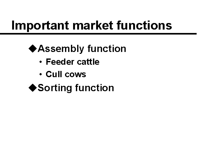 Important market functions u. Assembly function • Feeder cattle • Cull cows u. Sorting