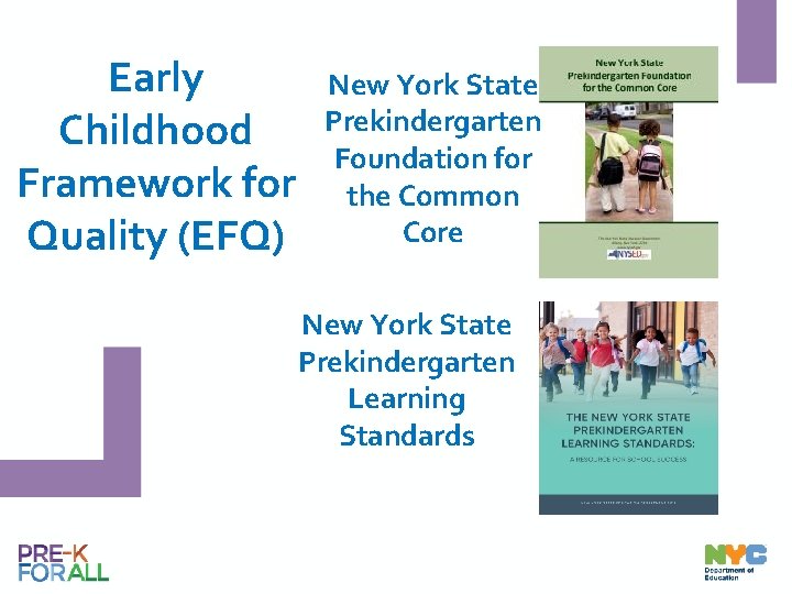 Early Childhood Framework for Quality (EFQ) New York State Prekindergarten Foundation for the Common