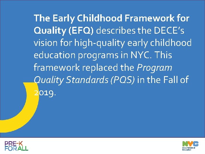 The Early Childhood Framework for Quality (EFQ) describes the DECE’s vision for high-quality early