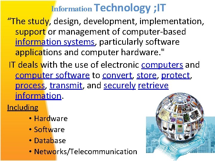 Information Technology ; IT “The study, design, development, implementation, support or management of computer-based