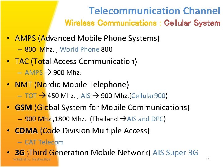 Telecommunication Channel Wireless Communications : Cellular System • AMPS (Advanced Mobile Phone Systems) –