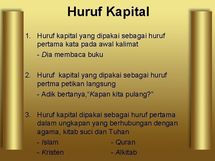 Huruf Kapital 1. Huruf kapital yang dipakai sebagai huruf pertama kata pada awal kalimat