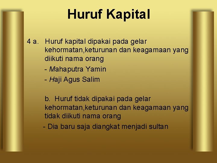 Huruf Kapital 4 a. Huruf kapital dipakai pada gelar kehormatan, keturunan dan keagamaan yang