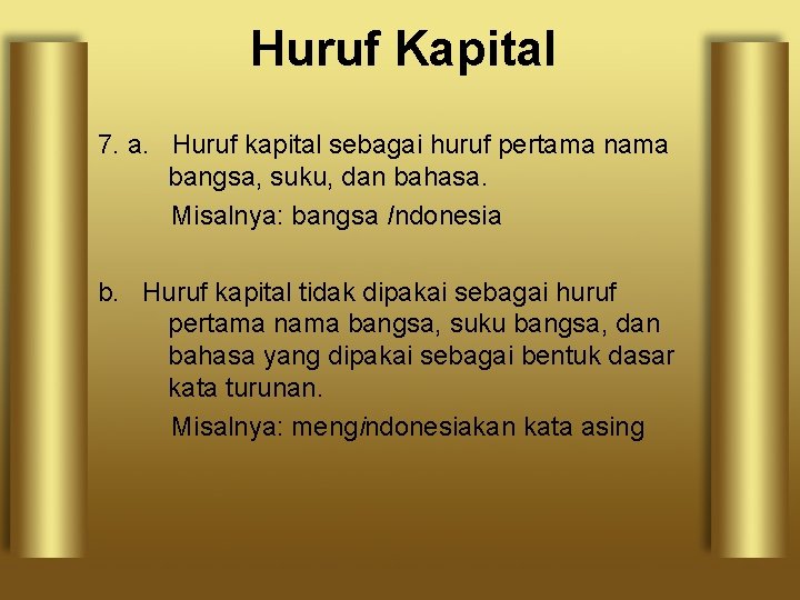Huruf Kapital 7. a. Huruf kapital sebagai huruf pertama nama bangsa, suku, dan bahasa.