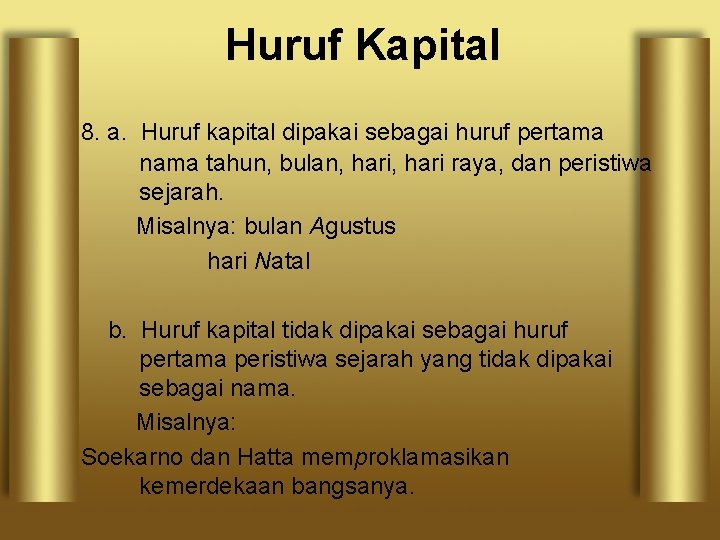 Huruf Kapital 8. a. Huruf kapital dipakai sebagai huruf pertama nama tahun, bulan, hari