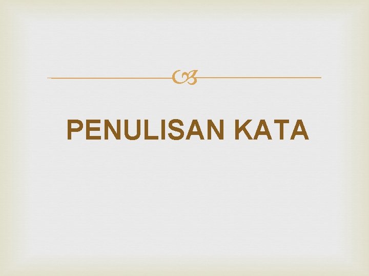  PENULISAN KATA 