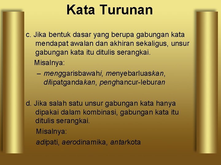 Kata Turunan c. Jika bentuk dasar yang berupa gabungan kata mendapat awalan dan akhiran