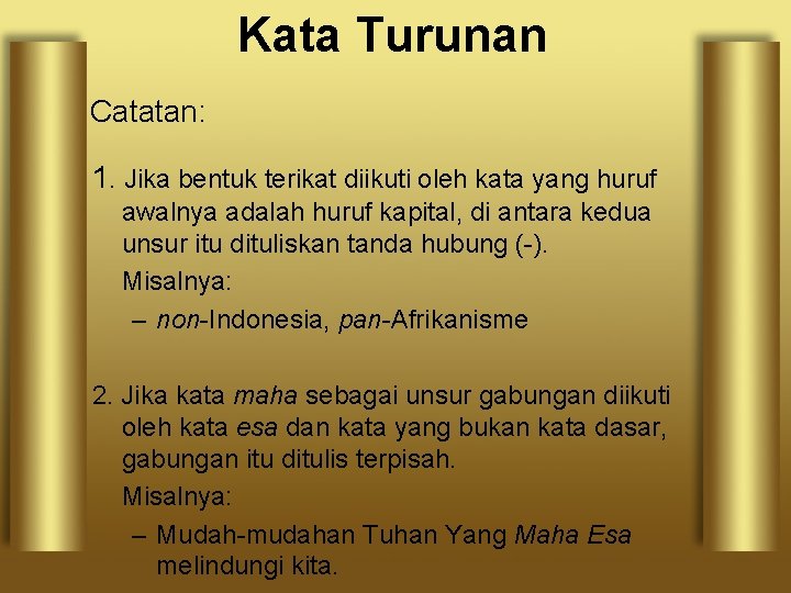 Kata Turunan Catatan: 1. Jika bentuk terikat diikuti oleh kata yang huruf awalnya adalah