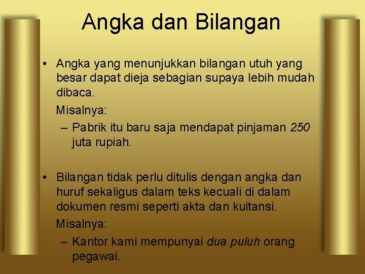 Angka dan Bilangan • Angka yang menunjukkan bilangan utuh yang besar dapat dieja sebagian