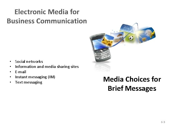 Electronic Media for Business Communication • • • Social networks Information and media sharing