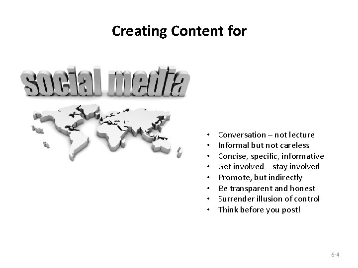 Creating Content for • • Conversation – not lecture Informal but not careless Concise,