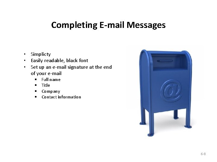 Completing E-mail Messages • Simplicty • Easily readable, black font • Set up an