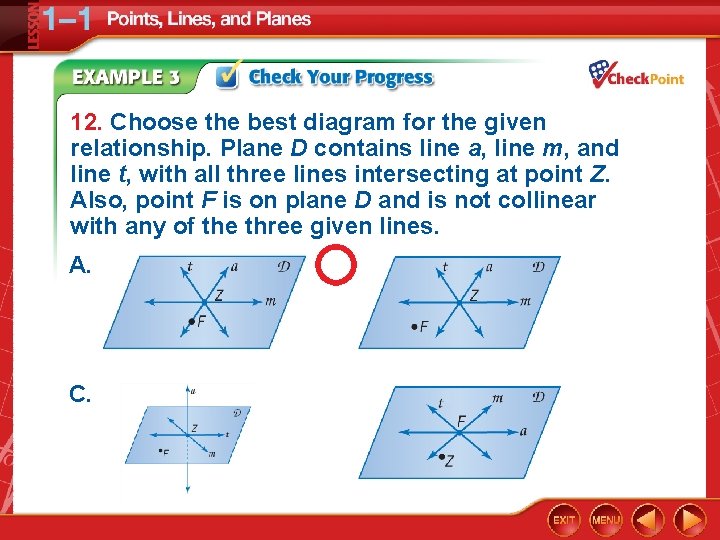 12. Choose the best diagram for the given relationship. Plane D contains line a,