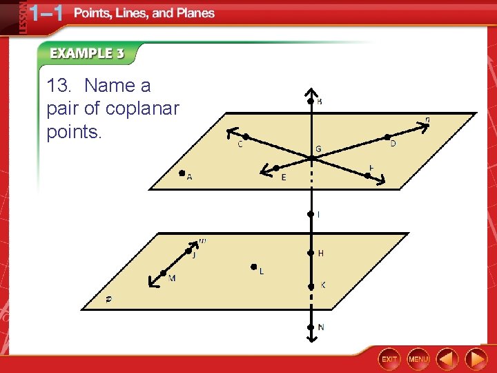 13. Name a pair of coplanar points. 