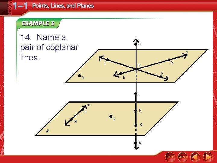 14. Name a pair of coplanar lines. 