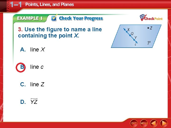 3. Use the figure to name a line containing the point X. A. line