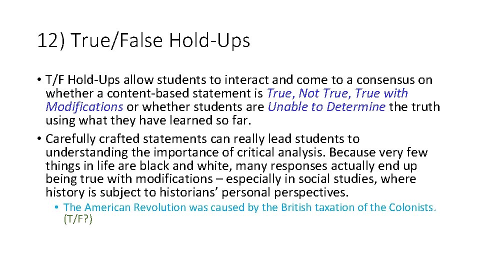 12) True/False Hold-Ups • T/F Hold-Ups allow students to interact and come to a 12) True/False Hold-Ups • T/F Hold-Ups allow students to interact and come to a