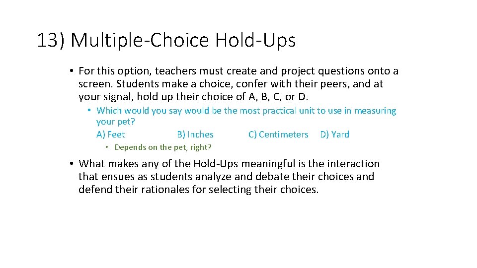 13) Multiple-Choice Hold-Ups • For this option, teachers must create and project questions onto 13) Multiple-Choice Hold-Ups • For this option, teachers must create and project questions onto