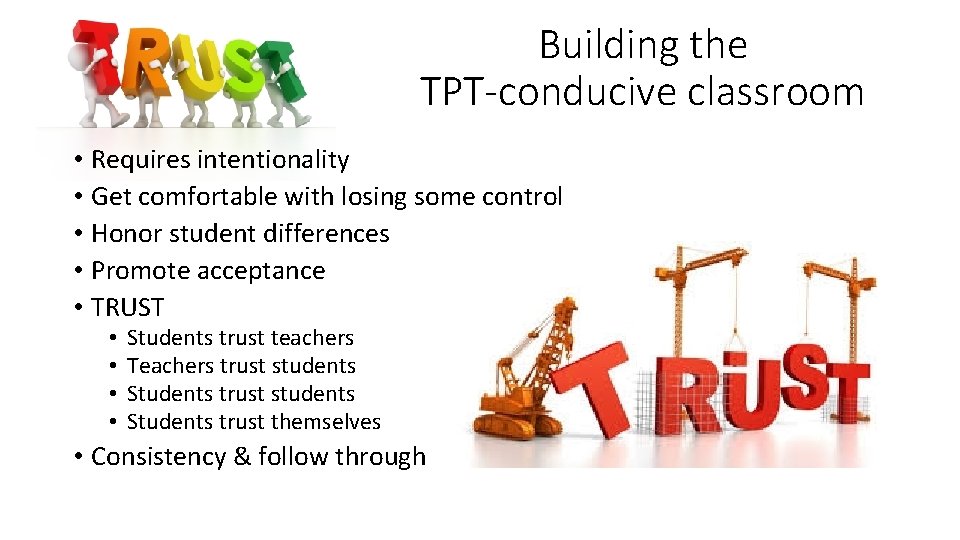 Building the TPT-conducive classroom • Requires intentionality • Get comfortable with losing some control Building the TPT-conducive classroom • Requires intentionality • Get comfortable with losing some control