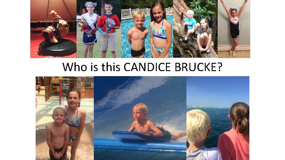 Who is this CANDICE BRUCKE? Who is this CANDICE BRUCKE?