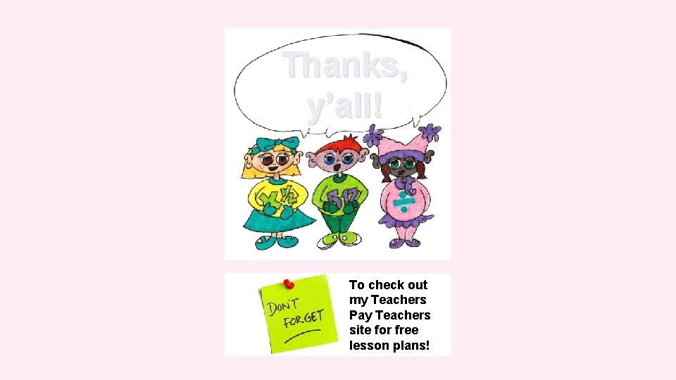 Thanks, y’all! To check out my Teachers Pay Teachers site for free lesson plans! Thanks, y’all! To check out my Teachers Pay Teachers site for free lesson plans!