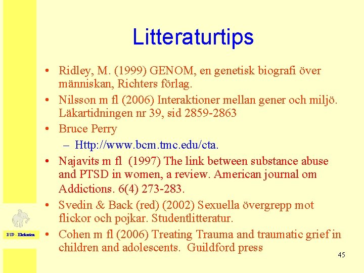 Litteraturtips BUP - Elefanten • Ridley, M. (1999) GENOM, en genetisk biografi över människan,