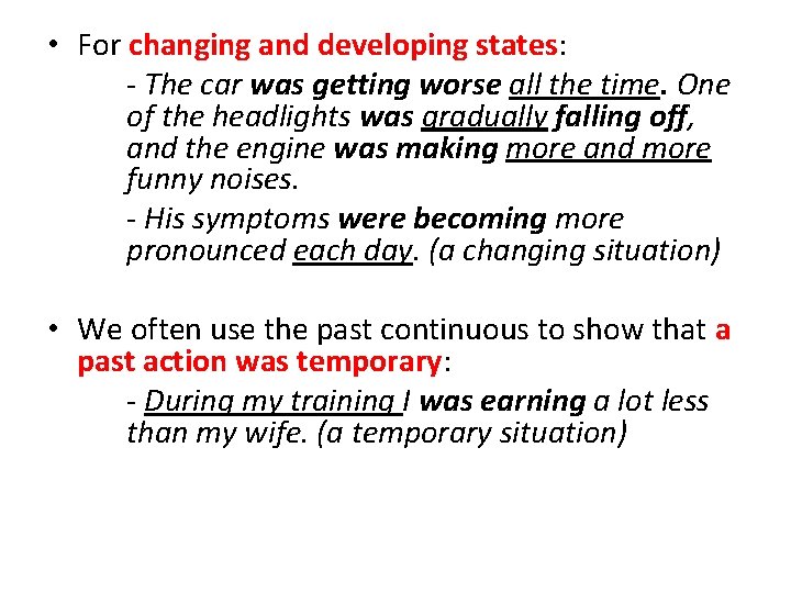  • For changing and developing states: - The car was getting worse all