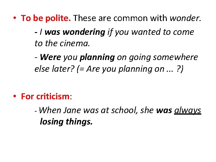  • To be polite. These are common with wonder. - I was wondering