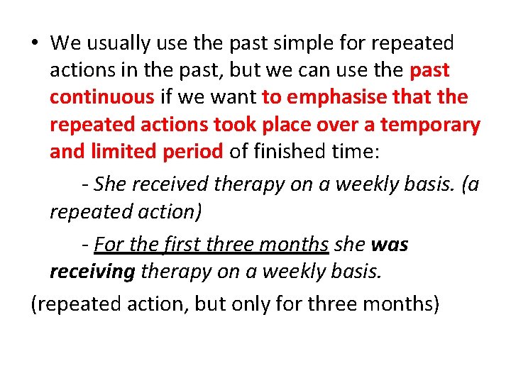  • We usually use the past simple for repeated actions in the past,