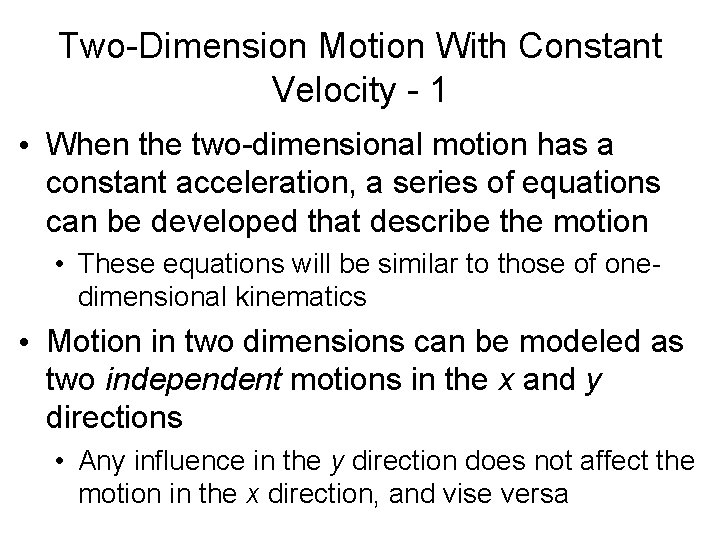 Two-Dimension Motion With Constant Velocity - 1 • When the two-dimensional motion has a