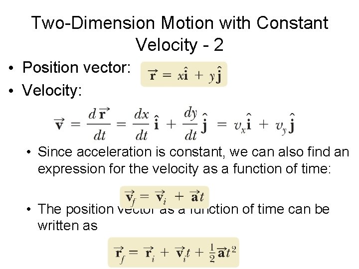 Two-Dimension Motion with Constant Velocity - 2 • Position vector: • Velocity: • Since