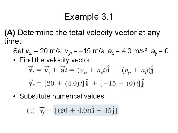 Example 3. 1 (A) Determine the total velocity vector at any time. Set vxi