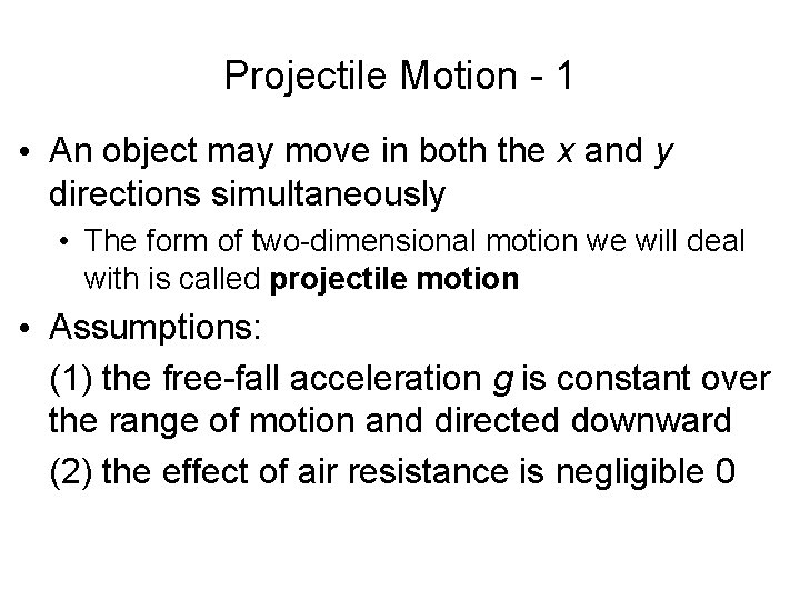 Projectile Motion - 1 • An object may move in both the x and