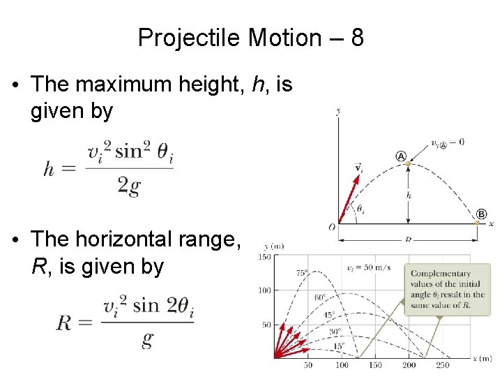 Projectile Motion – 8 • The maximum height, h, is given by • The