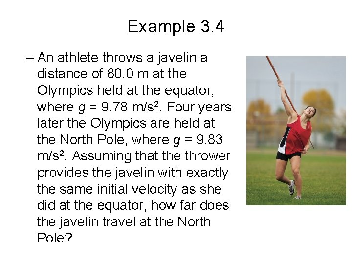 Example 3. 4 – An athlete throws a javelin a distance of 80. 0