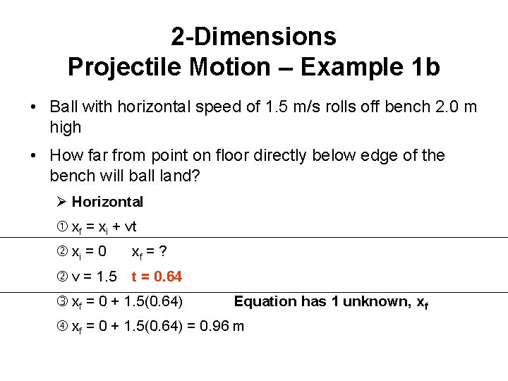 2 -Dimensions Projectile Motion – Example 1 b • Ball with horizontal speed of