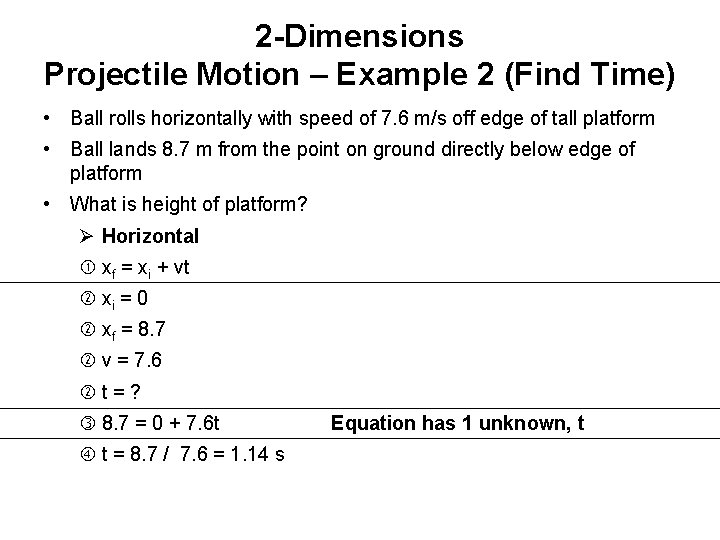 2 -Dimensions Projectile Motion – Example 2 (Find Time) • Ball rolls horizontally with