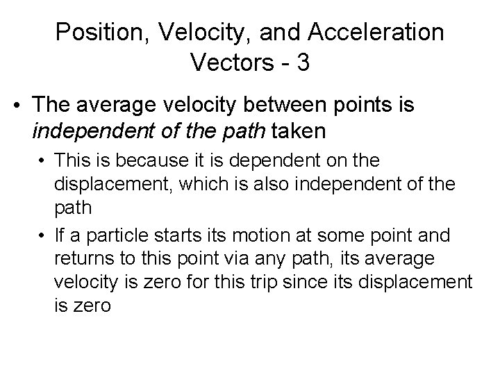 Position, Velocity, and Acceleration Vectors - 3 • The average velocity between points is