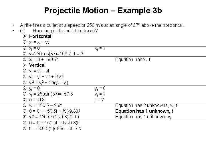 Projectile Motion – Example 3 b • • A rifle fires a bullet at